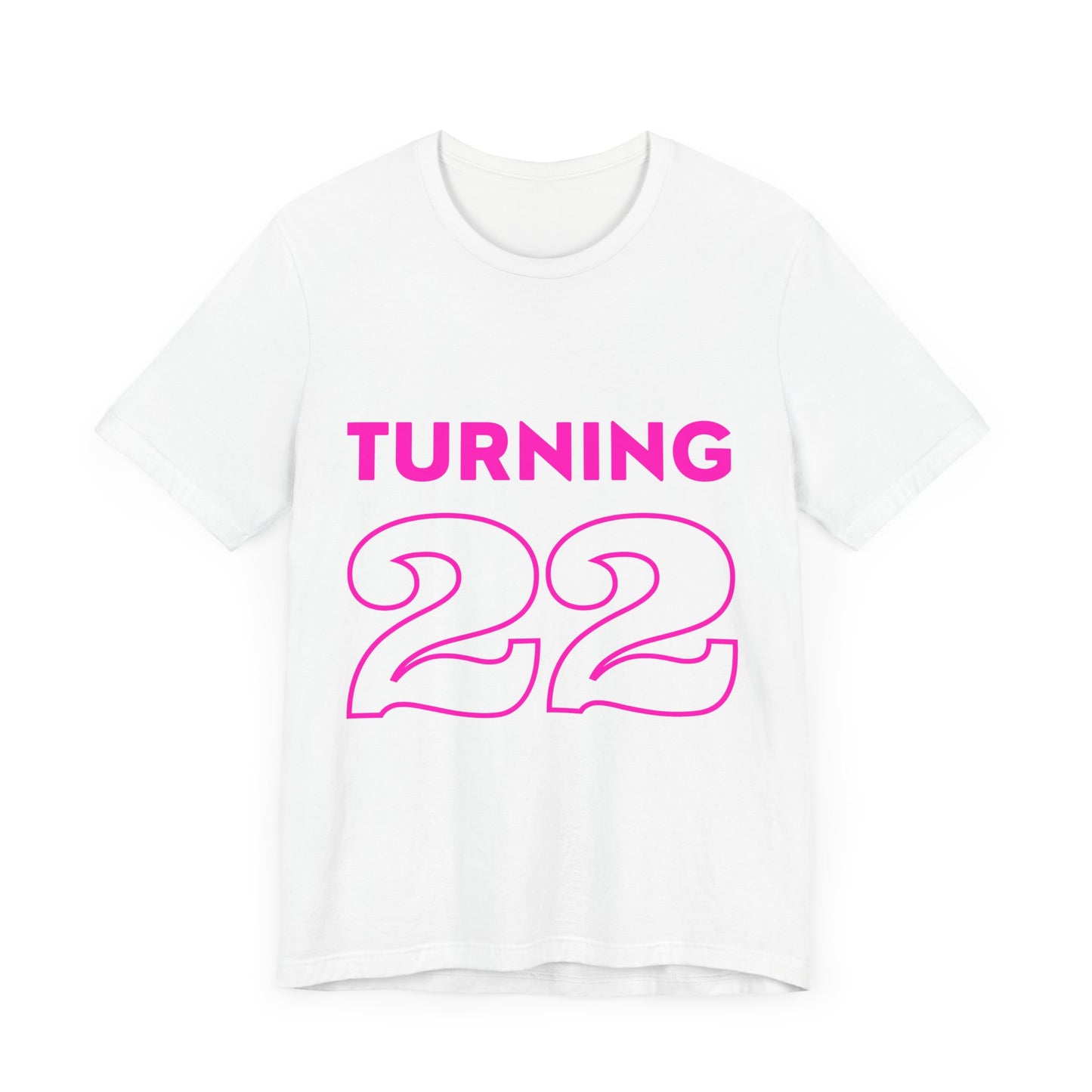 Fun Birthday Tee - Turning 22 T-Shirt, Birthday Gift, Casual Wear, Celebration Shirt, Milestone Event