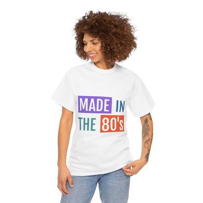 Made in the 80s Birthday T-Shirt Unisex Perfect for retro parties