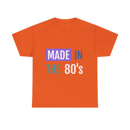 Made in the 80s Birthday T-Shirt Unisex Perfect for retro parties