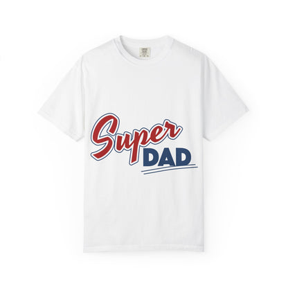 Super Dad Unisex Garment-Dyed T-Shirt | Perfect Father's Day Gift, Dad Birthday T-Shirt, Casual Everyday Wear, Seasonal Celebration Tee